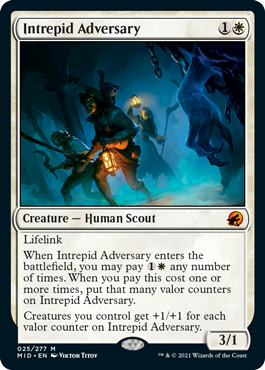 Intrepid Adversary
 Lifelink
When Intrepid Adversary enters the battlefield, you may pay {1}{W} any number of times. When you pay this cost one or more times, put that many valor counters on Intrepid Adversary.
Creatures you control get +1/+1 for each valor counter on Intrepid Adversary.